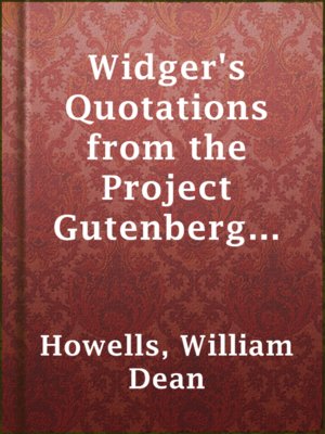 cover image of Widger's Quotations from the Project Gutenberg Editions of the Works of William Dean Howells